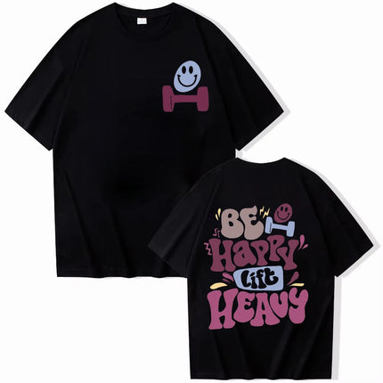 Be Happy Lift Heavy Tee Shirt for Women Funny Workout Weightlifting Graphic Tops Gym Mommy Short Sleeve T-shirts Female Clothing