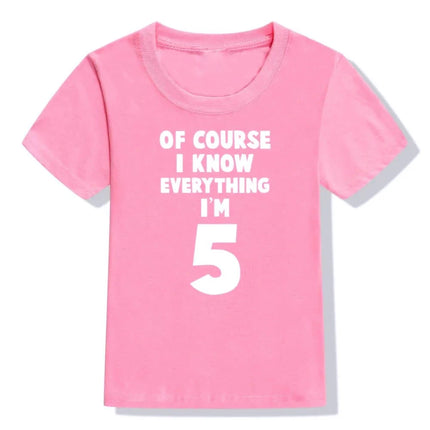 Of Course I Know Everything I'm 4/5/6 Kids Funny Birthday T Shirt Toddler Boys Girls Short Sleeve Tshirt Children Casual Tops