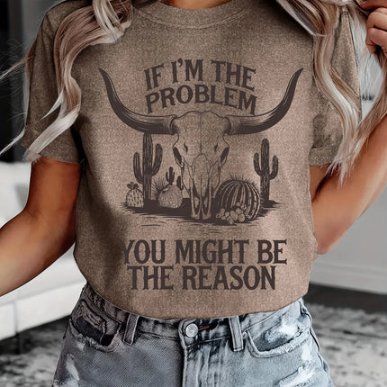 If I'm The Problem Western Graphic Women's Tee - Sassy Cowgirl Casual Top