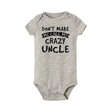Don't Make Me Call My Crazy Uncle Funny Infant Rompers Fashion Baby Bodysuit Boys Girls Clothes Newborn Cute Toddler Jumpsuit