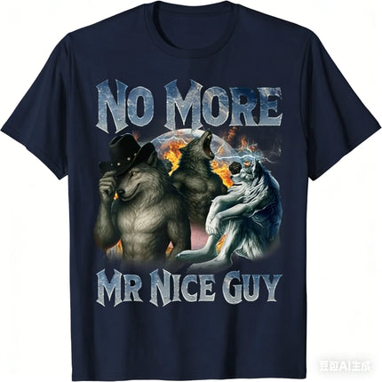 No More Mr Nice Guy Funny Alpha Wolf Meme Unhinged Brainrot T-Shirt Men and Women Oversize Fashion Casual Street Retro T-Shirt