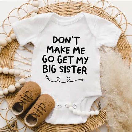 "Don't Make Me Go Get My Big Sister" Funny Letter Printed Newborn Baby Bodysuit Casual Short-Sleeve Infant Jumpsuit Outfits