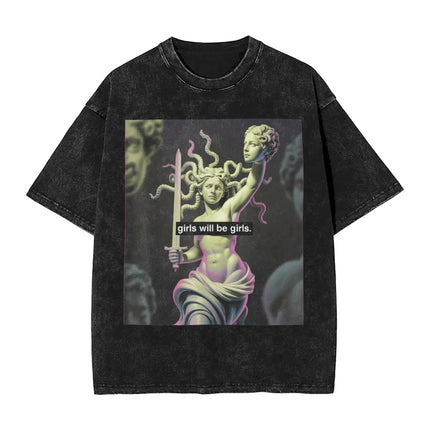 Funny Medusa GIRLS WILL BE GIRLS Meme Graphic Print T-shirt Men Women Vintage Washed Cotton Summer New Tees Oversized Casual Top