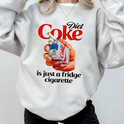 Is Just A Fridge Cigarette Winter Long Sleeve Sweatshirt I Need A Diet Coke Matching Hoodies Funny Gift for Lover Outfit