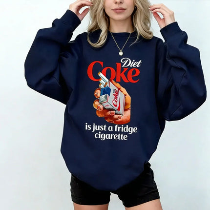 Is Just A Fridge Cigarette Winter Long Sleeve Sweatshirt I Need A Diet Coke Matching Hoodies Funny Gift for Lover Outfit
