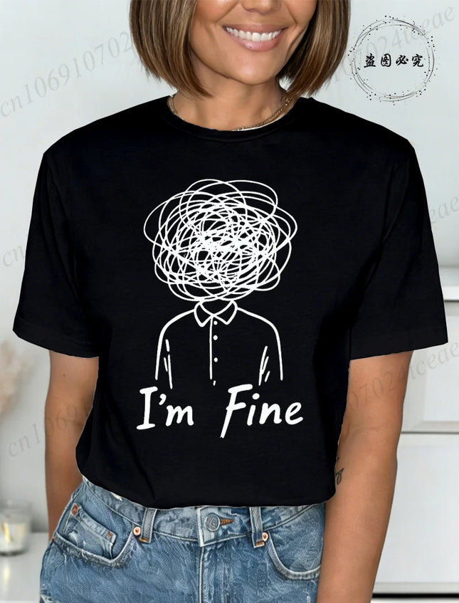 New Harajuku Funny I'm Fine Printed T Shirt Fashion Women T Shirt Tops Short Sleeves Black White T-shirt Ladies Casual Tees Top