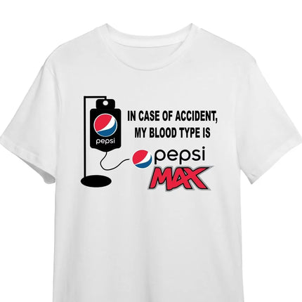 My Blood Type Is Pepsi Max T-shirt in Case of An Accident My Blood Type Is Pepsi Max Funny A T-shirt Suitable for Pepsi Max Fan