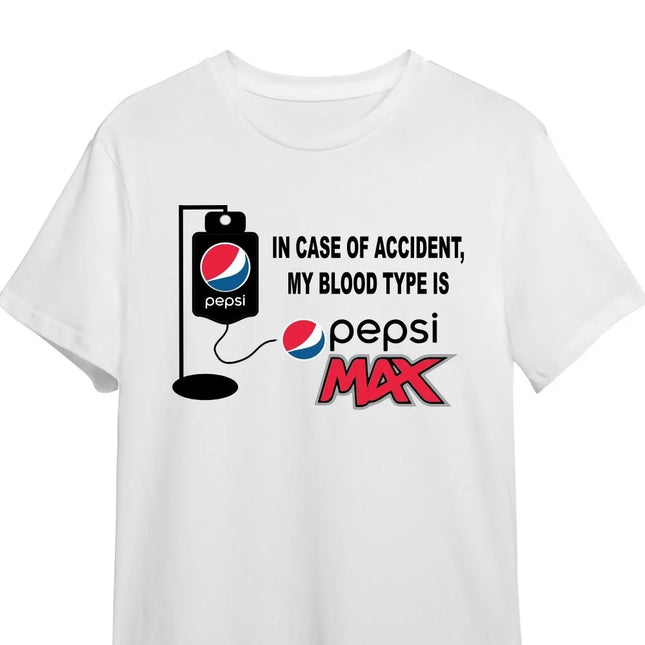 My Blood Type Is Pepsi Max T-shirt in Case of An Accident My Blood Type Is Pepsi Max Funny A T-shirt Suitable for Pepsi Max Fan