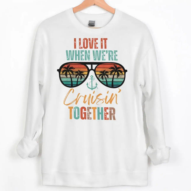 "I LOVE IT WHEN WE'RE Cruisin' TOGETHER" Print Sweatshirts Women Men Casual Couple Matching Pullover Crewneck Streetwear