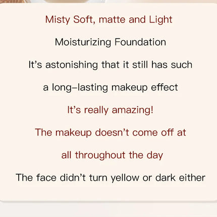 Misty Soft Matte Liquid Foundation Has a Creamy Texture That Is Light and Breathable. It Is Long-Lasting, Waterproof, Oil-Controlling, and Does Not Remove Makeup. Beginners Can Apply Makeup Easily