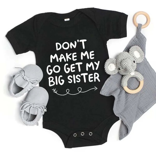 "Don't Make Me Go Get My Big Sister" Funny Letter Printed Newborn Baby Bodysuit Casual Short-Sleeve Infant Jumpsuit Outfits