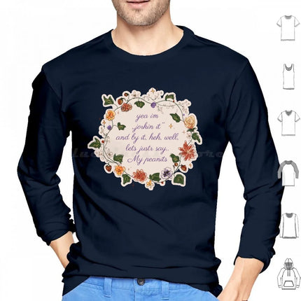 Lets Justr Say...my Peanits Hoodies Long Sleeve Funny Tweet Viral Tweet Straight Up Jorkin It Jorking It Peanits Flower