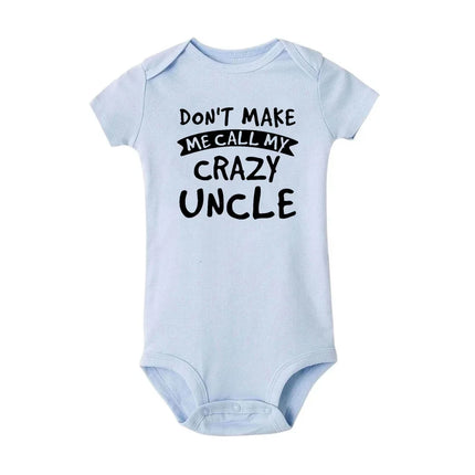 Don't Make Me Call My Crazy Uncle Funny Infant Rompers Fashion Baby Bodysuit Boys Girls Clothes Newborn Cute Toddler Jumpsuit