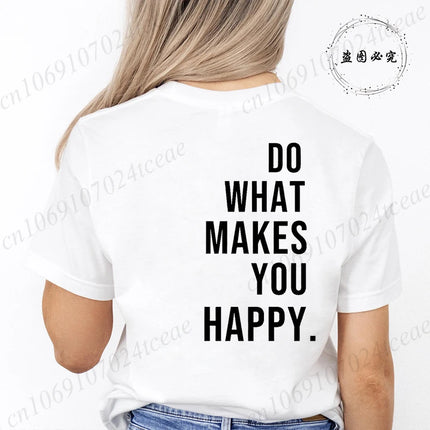 Do What Makes You Happy Printed T-Shirts for Women Tee Tops Funny Letters Unisex Clothing Short Sleeve Women's T-Shirts Clothing