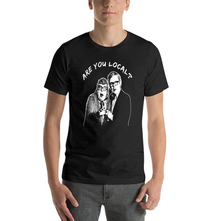 Are You Local? The League Of Gentlemen T-Shirt summer tops shirts graphic tees t shirt men