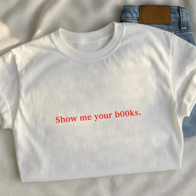 Show Me Your Books T-Shirt 90's Vintage Style Unisex Tee Minimalist Colorful Aesthetic Y2K Shirt Women Simple Fashionable Tops