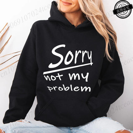 Women's Hooded Hoodies Sorry Not My Problem Sweatshirts Fashionable Casual Pullovers Hoodies Autumn Winter Shirts Sportwear Tops