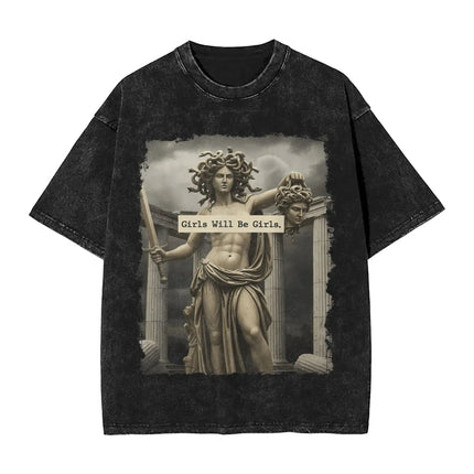 Funny Medusa GIRLS WILL BE GIRLS Meme Graphic Print T-shirt Men Women Vintage Washed Cotton Summer New Tees Oversized Casual Top