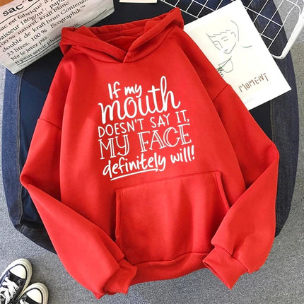 Slogan If My Mouth Doesn't Say It My Face Definitely Will Letter Printed Hoodies Women's Casual Funny Sweatshirts Hooded Clothes