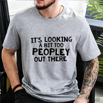 Men Funny It's Looking A Bit Too Peopley Out There T Shirt Introvert Social Anxiety Graphic Tee Casual Short Sleeve Unisex Tops