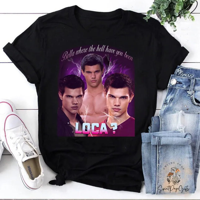 Twilight Jacob Character Graphic Tee – Black Crew Neck T-Shirt with "Bella Where the Hell Have You Been Loca?" Quote