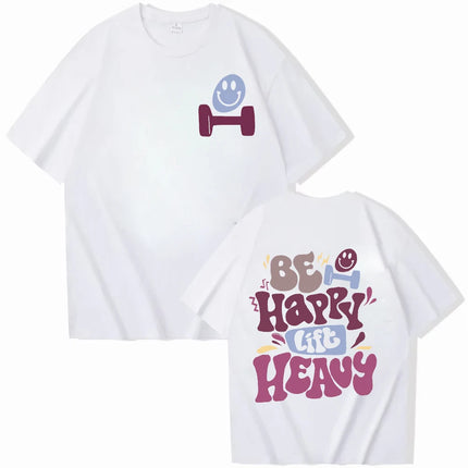 Be Happy Lift Heavy Tee Shirt for Women Funny Workout Weightlifting Graphic Tops Gym Mommy Short Sleeve T-shirts Female Clothing