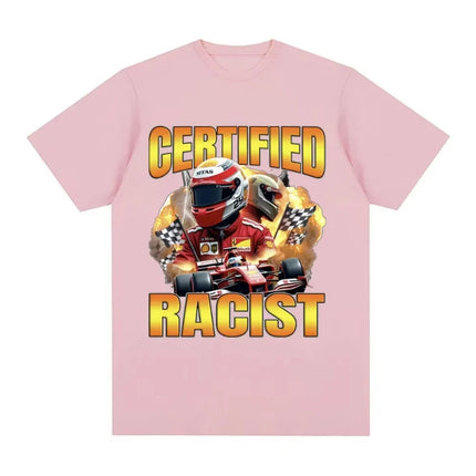 Professional Certified Racist Racing Meme T-Shirt Men's Women Fashion Vintage T-shirts 100% Cotton Casual Oversized T Shirts