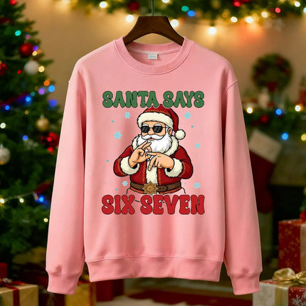 Santa Says Six Seven Christmas SWEATSHIRTS Trendy Six Seven Meme HOODY Viral Saying 6 7 Internet Joke  Xmas Santa Claus Pullover