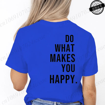 Do What Makes You Happy Printed T-Shirts for Women Tee Tops Funny Letters Unisex Clothing Short Sleeve Women's T-Shirts Clothing