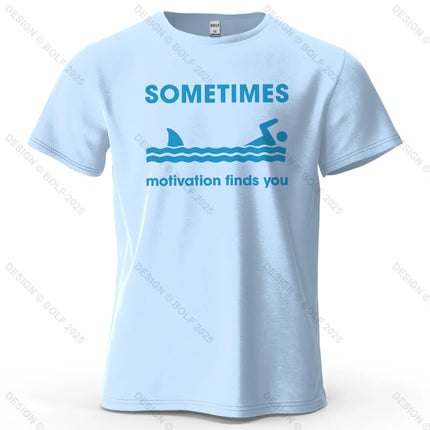 Sometimes Motivation Finds You Printed Men's T-Shirt 100% Cotton Oversized Humorous Graphic Tees for Women Tops Tees Streetwear