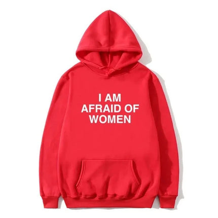 I Am Afraid of Women Joke Graphic Printed Hoodie Female Casual Fleece Sweatshirt Spring Autumn Women Fashion Streetwear Clothing