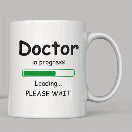 1pc 11oz/330ml Funny Doctor In Progress Loading Mug - Ceramic Coffee Cup with Humorous PhD Graduation Gift Design, Insulated Reu