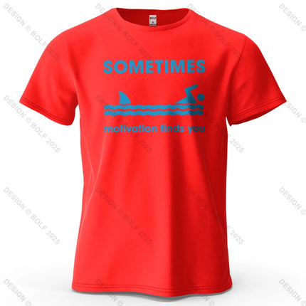 Sometimes Motivation Finds You Printed Men's T-Shirt 100% Cotton Oversized Humorous Graphic Tees for Women Tops Tees Streetwear