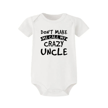 Don't Make Me Call My Crazy Uncle Funny Infant Rompers Fashion Baby Bodysuit Boys Girls Clothes Newborn Cute Toddler Jumpsuit
