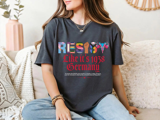 Resist Like it's 1938 Germany Shirt Feminism T-Shirt Human Rights Shirt Social Justice Tee Anti-Fascist Shirt
