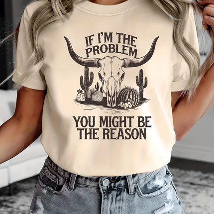 If I'm The Problem Western Graphic Women's Tee - Sassy Cowgirl Casual Top